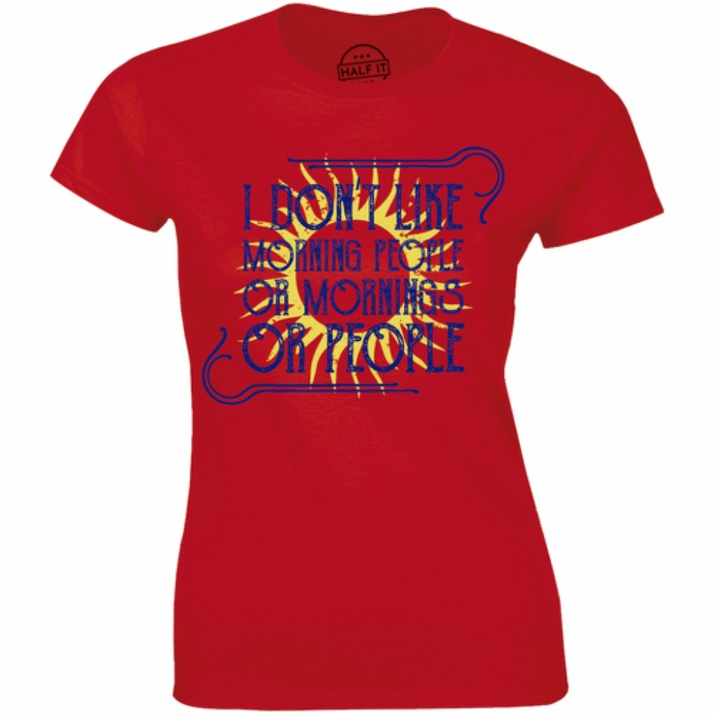 I Don't Like Morning People Or Mornings T-shirt